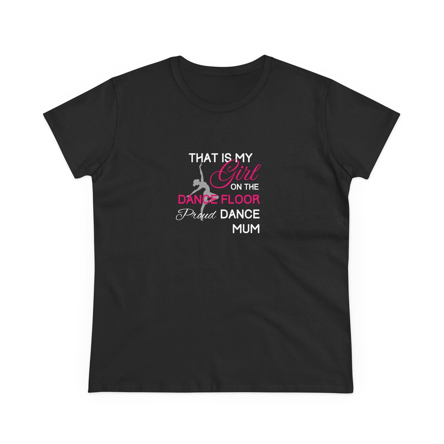 That's my girl on the dance floor (Dance Mum) - Women's Midweight Cotton Tee