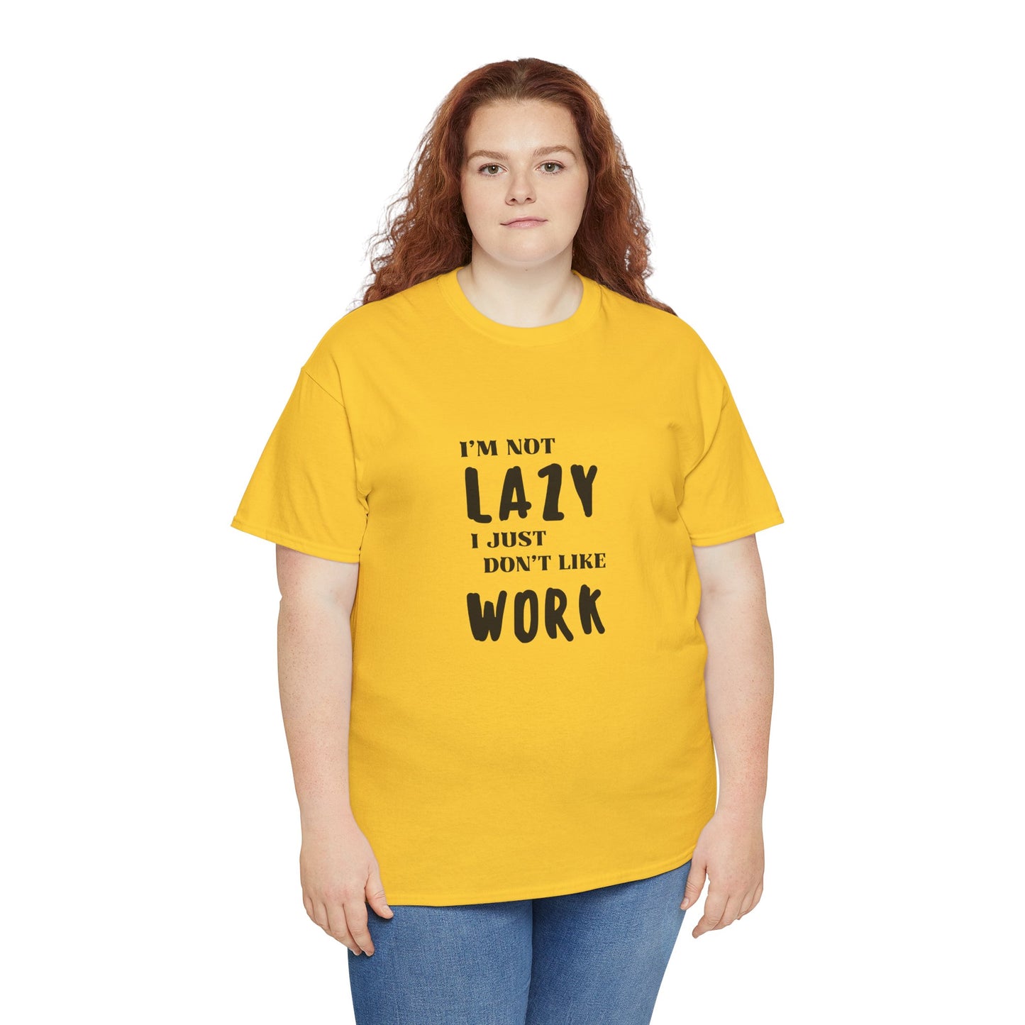 I'm not lazy, I just dont like to work - Funny - Unisex Heavy Cotton Tee