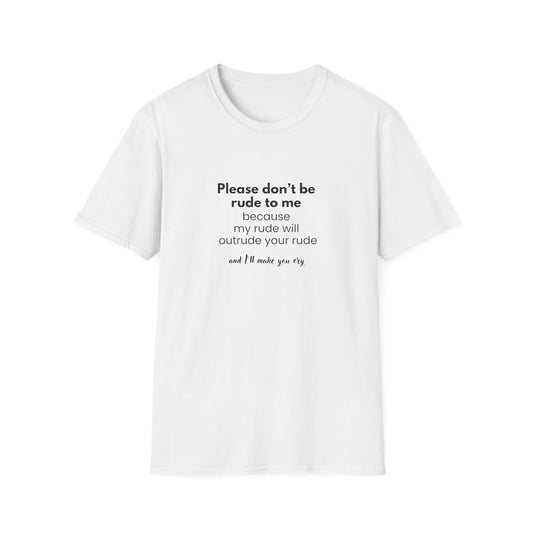 I will outrude you - Unisex Softstyle T-Shirt