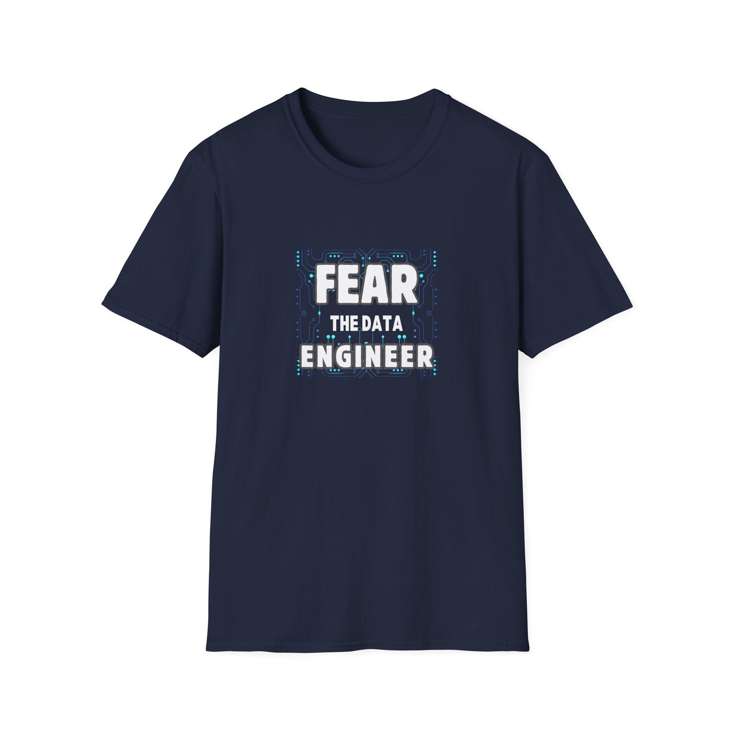 Fear the Data Engineer - Unisex Softstyle T-Shirt