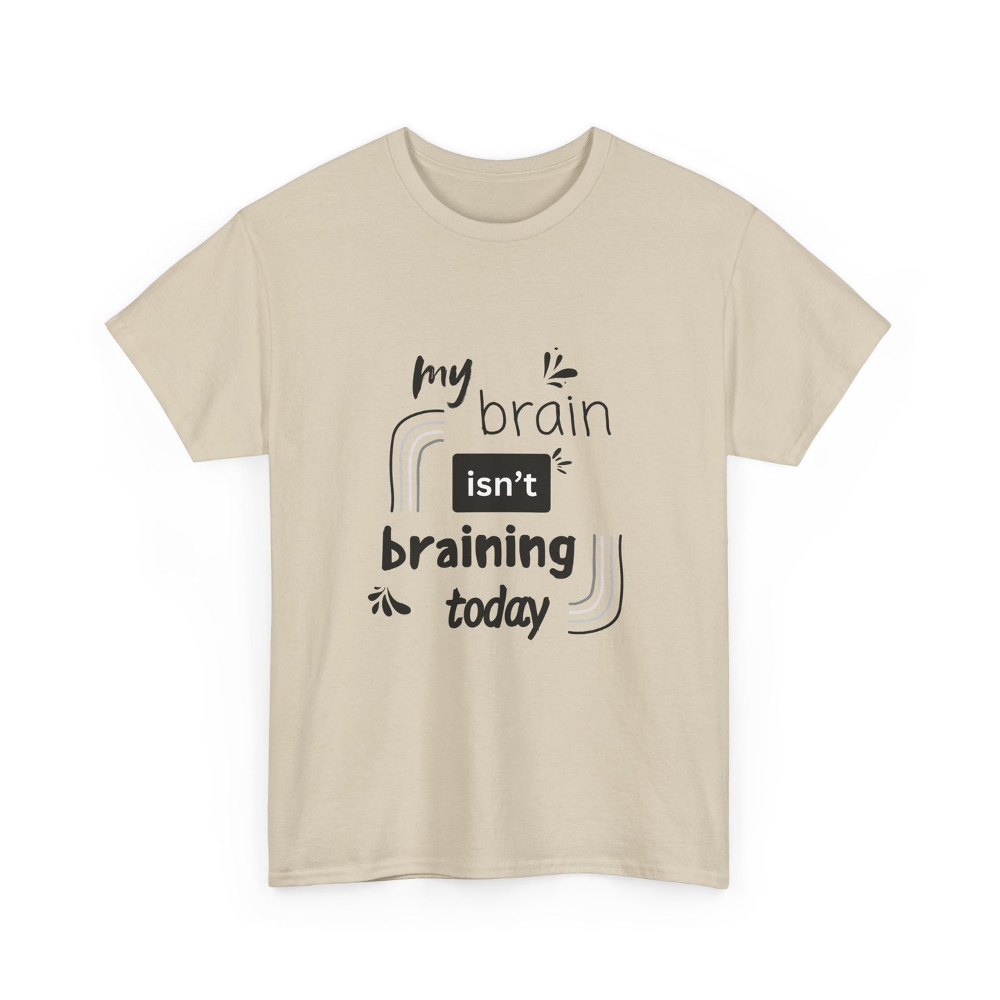 My brain isnt braining today - Unisex Heavy Cotton Tee