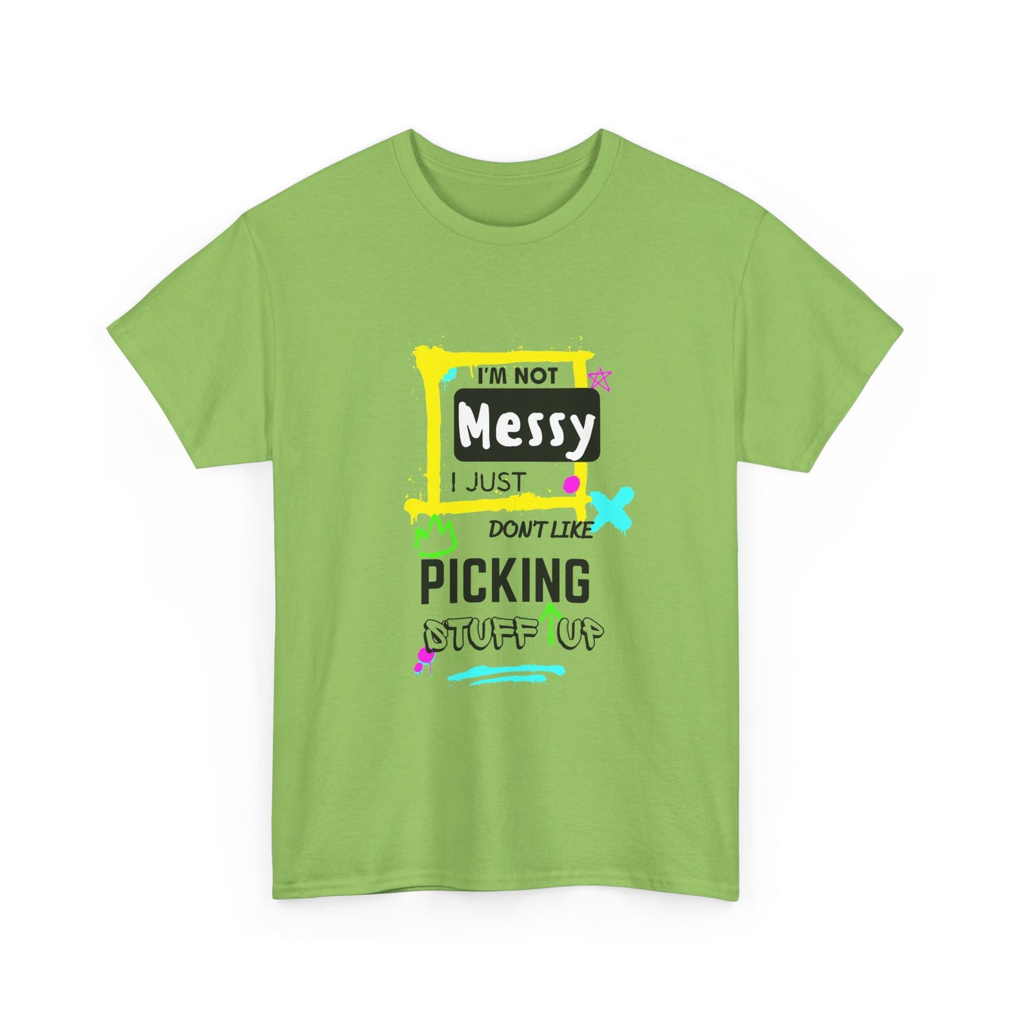 I'm not messy, I just not like picking stuff up - Unisex Heavy Cotton Tee