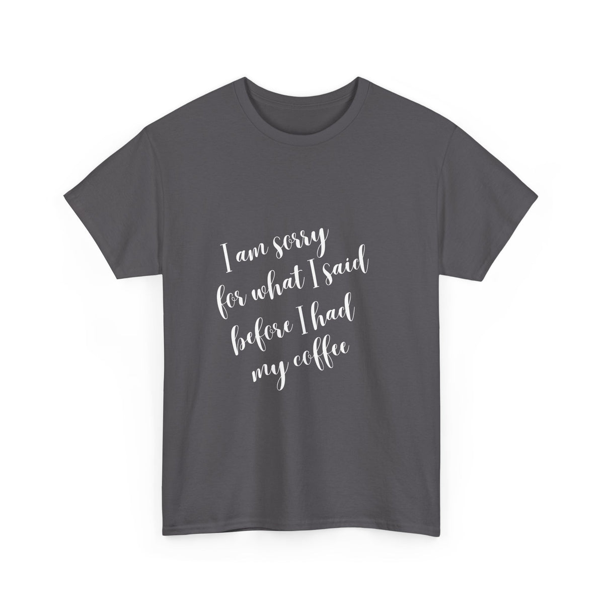 Sorry for what I said before I had my coffee - Funny - Unisex Heavy Cotton Tee