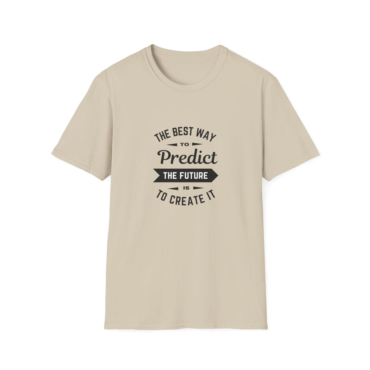 Best way to predict the future is to create it - Unisex Softstyle T-Shirt