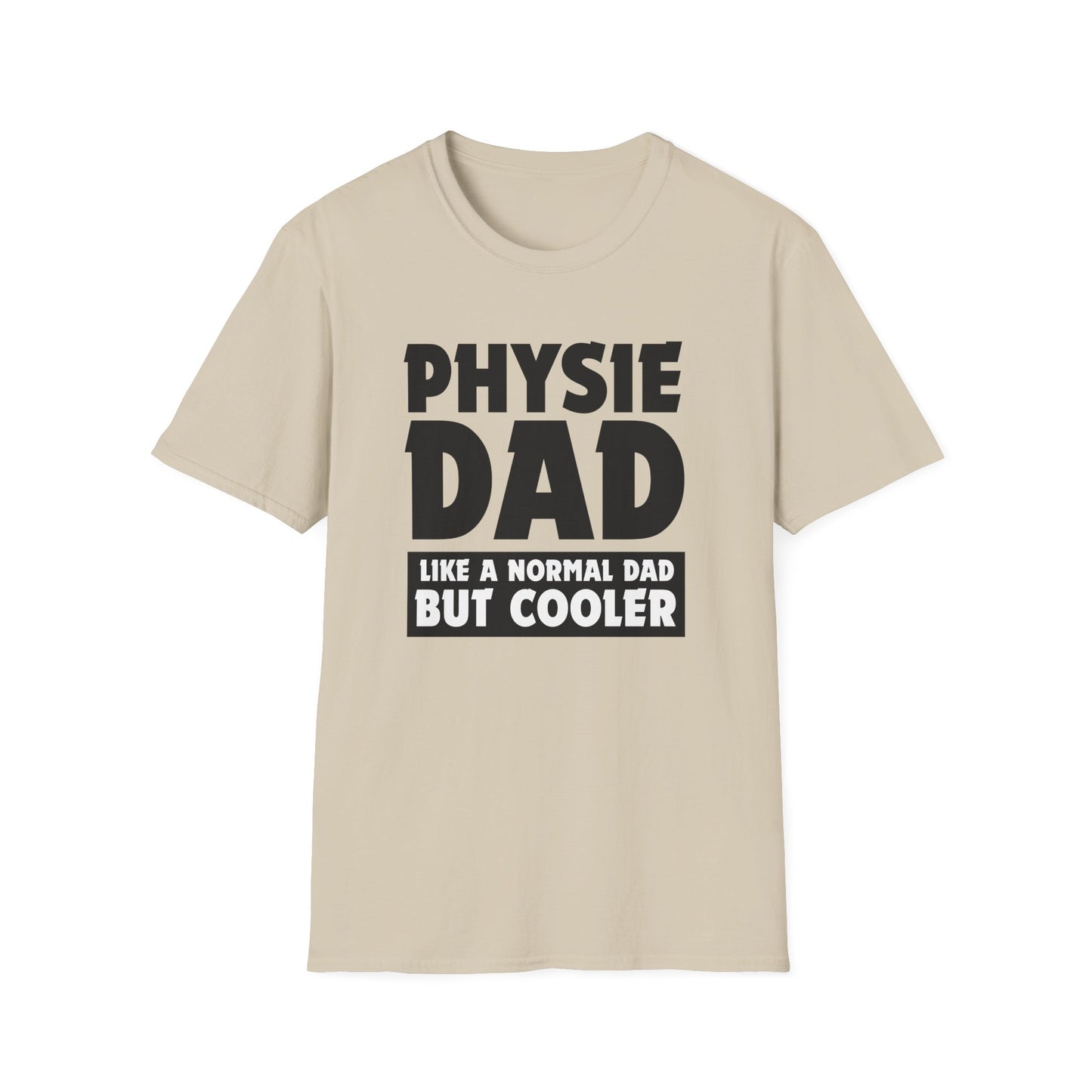 Physie Dad - Like a normal dad only cooler - Softstyle T-Shirt