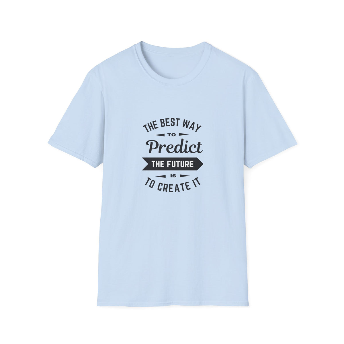 Best way to predict the future is to create it - Unisex Softstyle T-Shirt