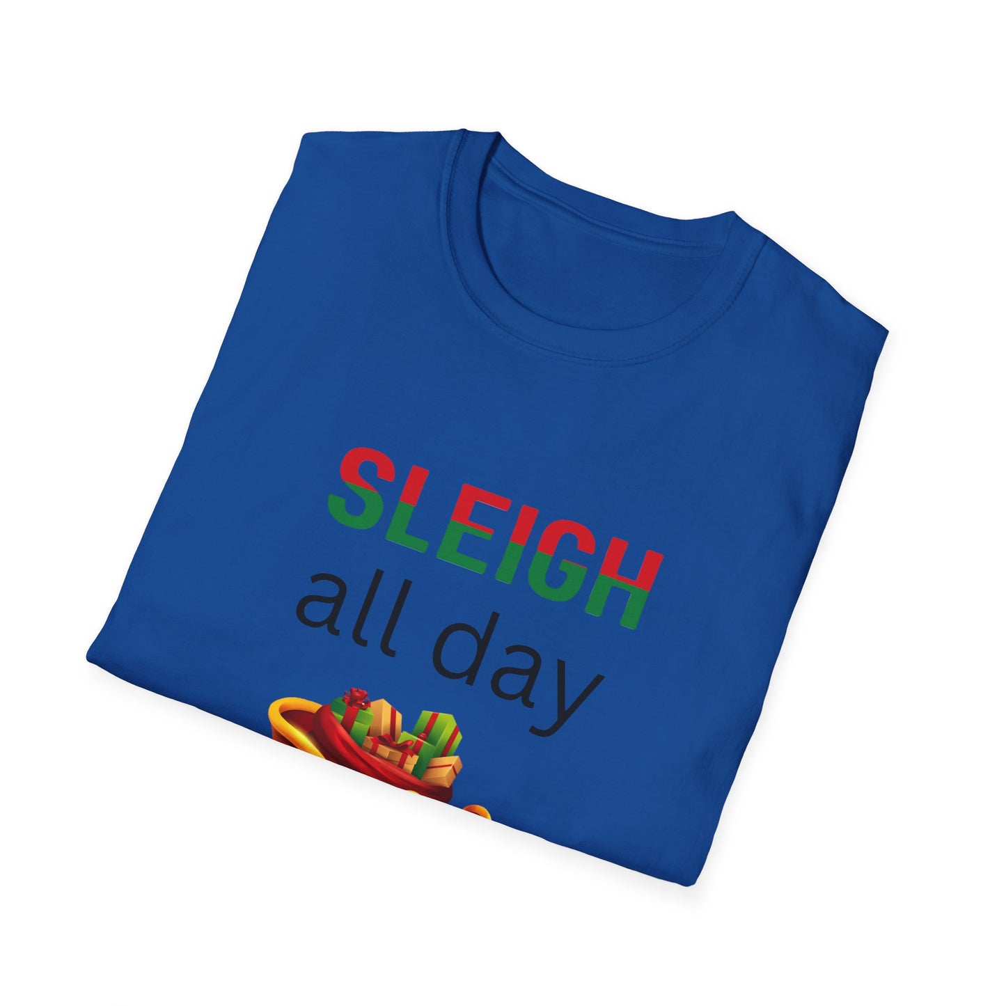 Sleigh All Day - Christmas - Unisex Softstyle T-Shirt