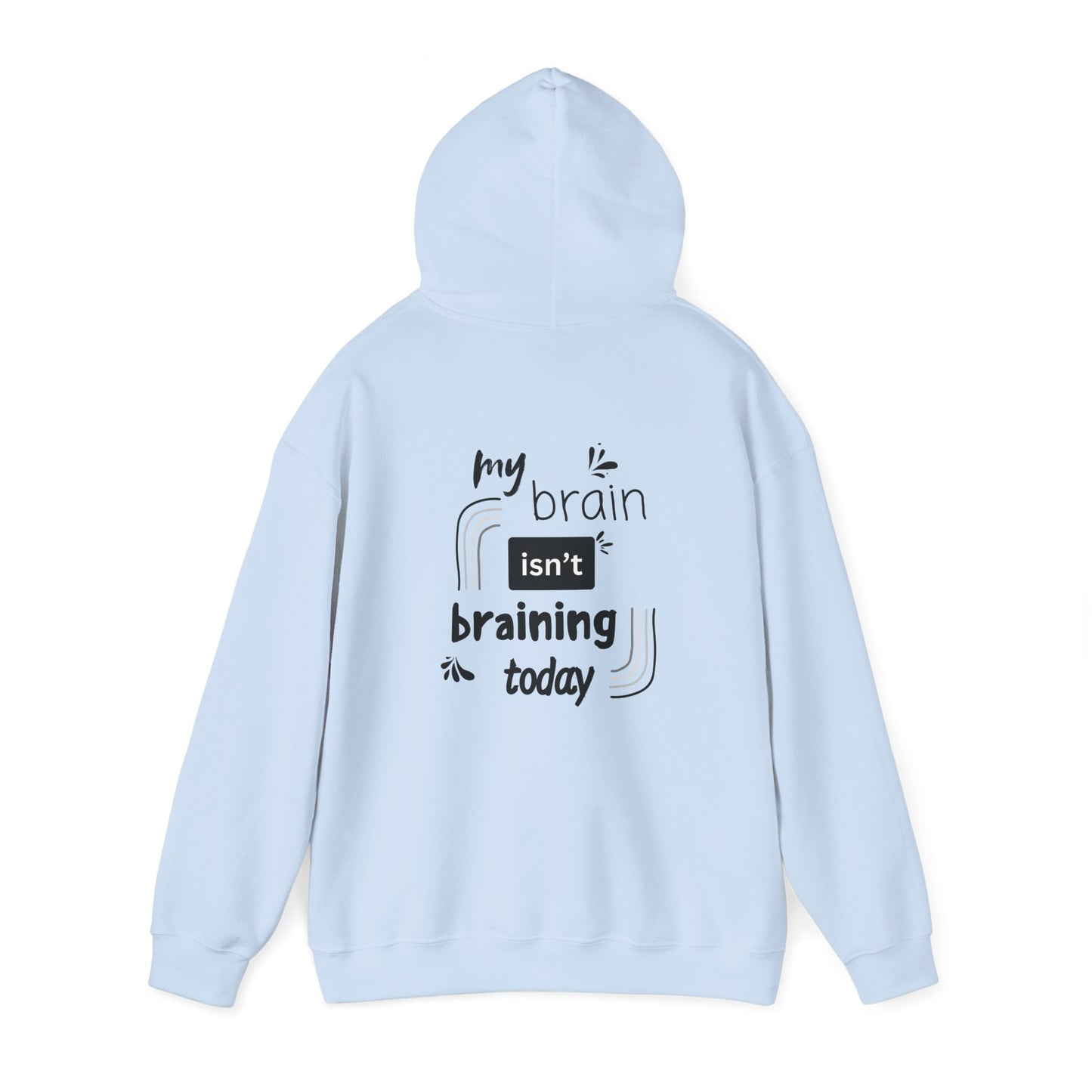 My brain isnt braining today (printed on back) - Unisex Heavy Blend™ Hooded Sweatshirt