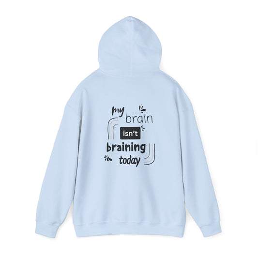 My brain isnt braining today (printed on back) - Unisex Heavy Blend™ Hooded Sweatshirt