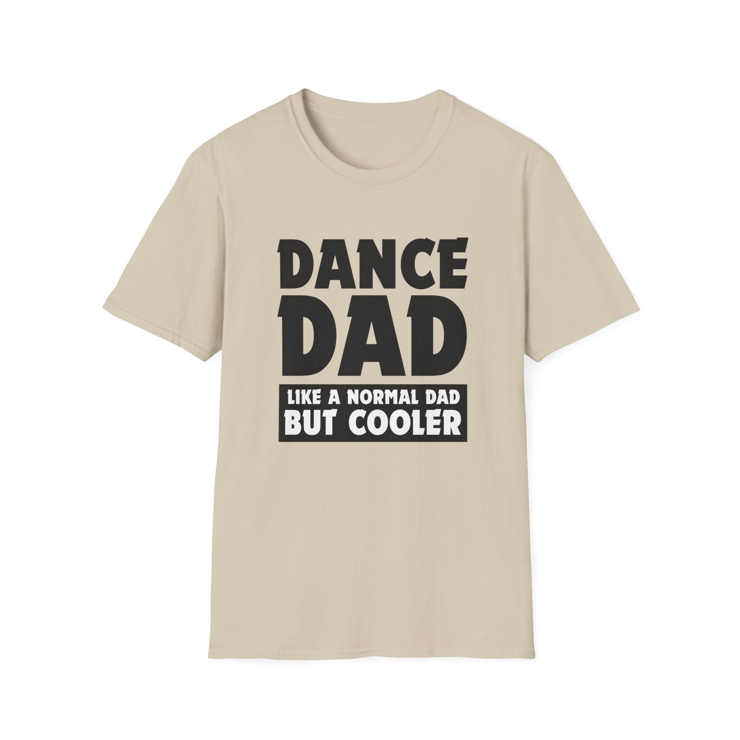 Dance Dad - Like a normal dad only cooler - Unisex Softstyle T-Shirt