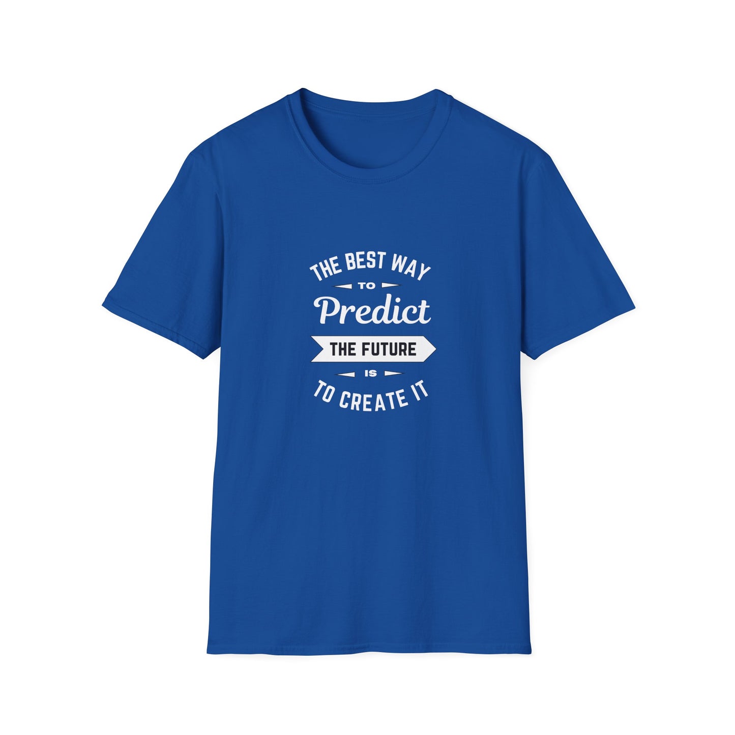 Best way to predict the future is to create it - Unisex Softstyle T-Shirt