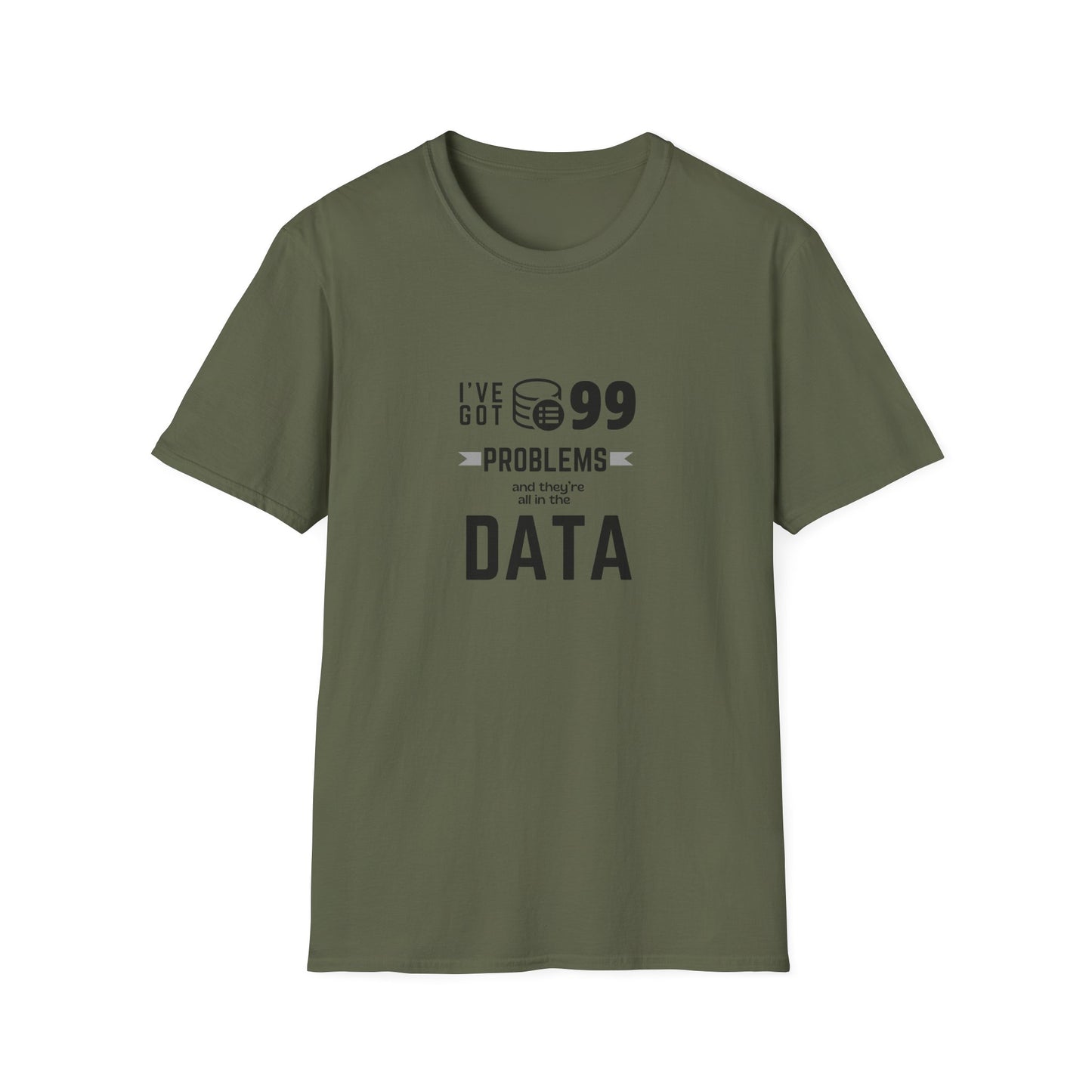 99 Problems and they are all in Data - Unisex Softstyle T-Shirt