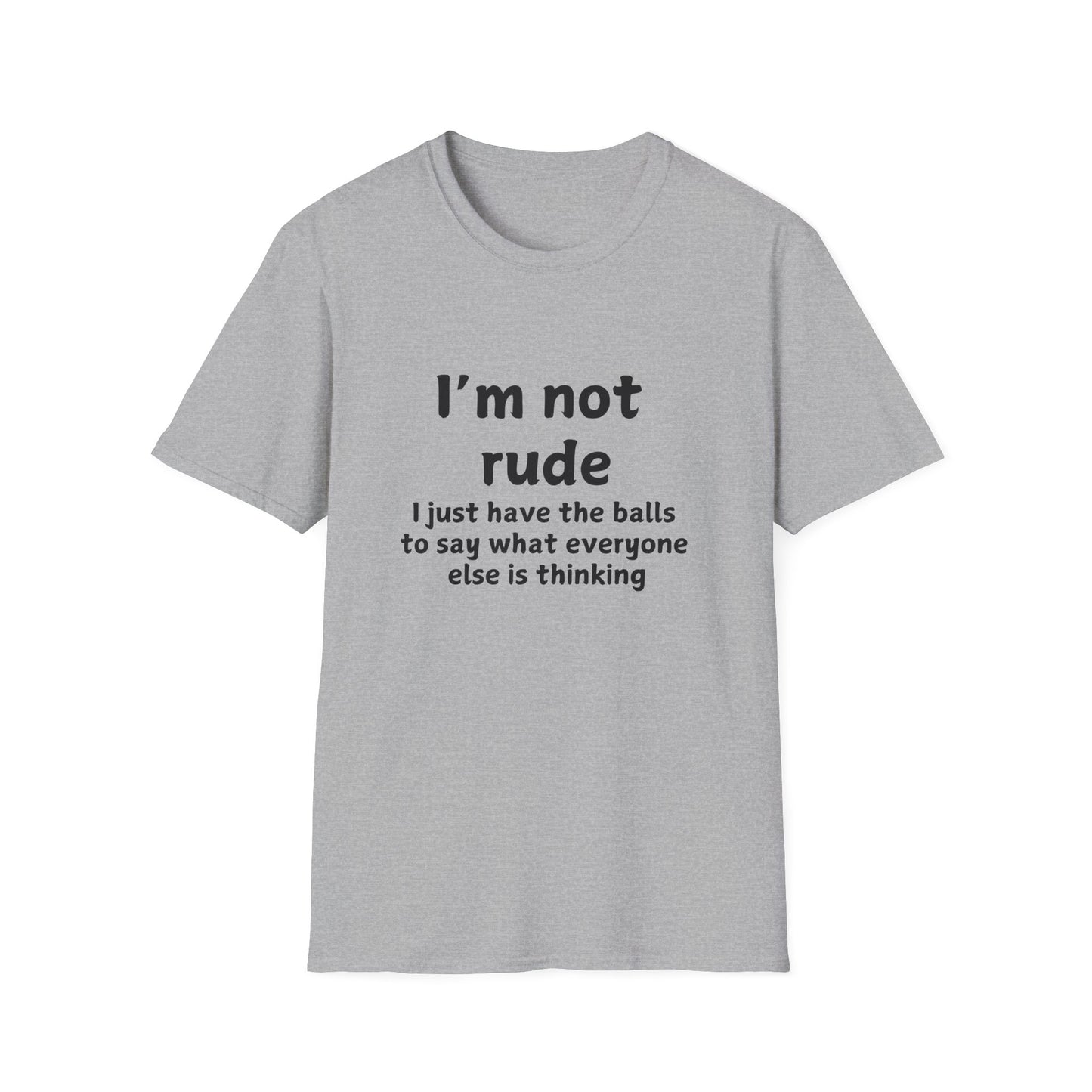 I'm Not Rude - Funny - Unisex Softstyle T-Shirt