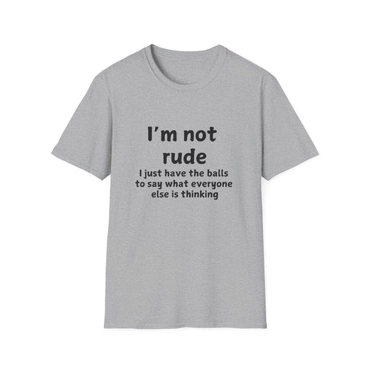I'm Not Rude - Funny - Unisex Softstyle T-Shirt