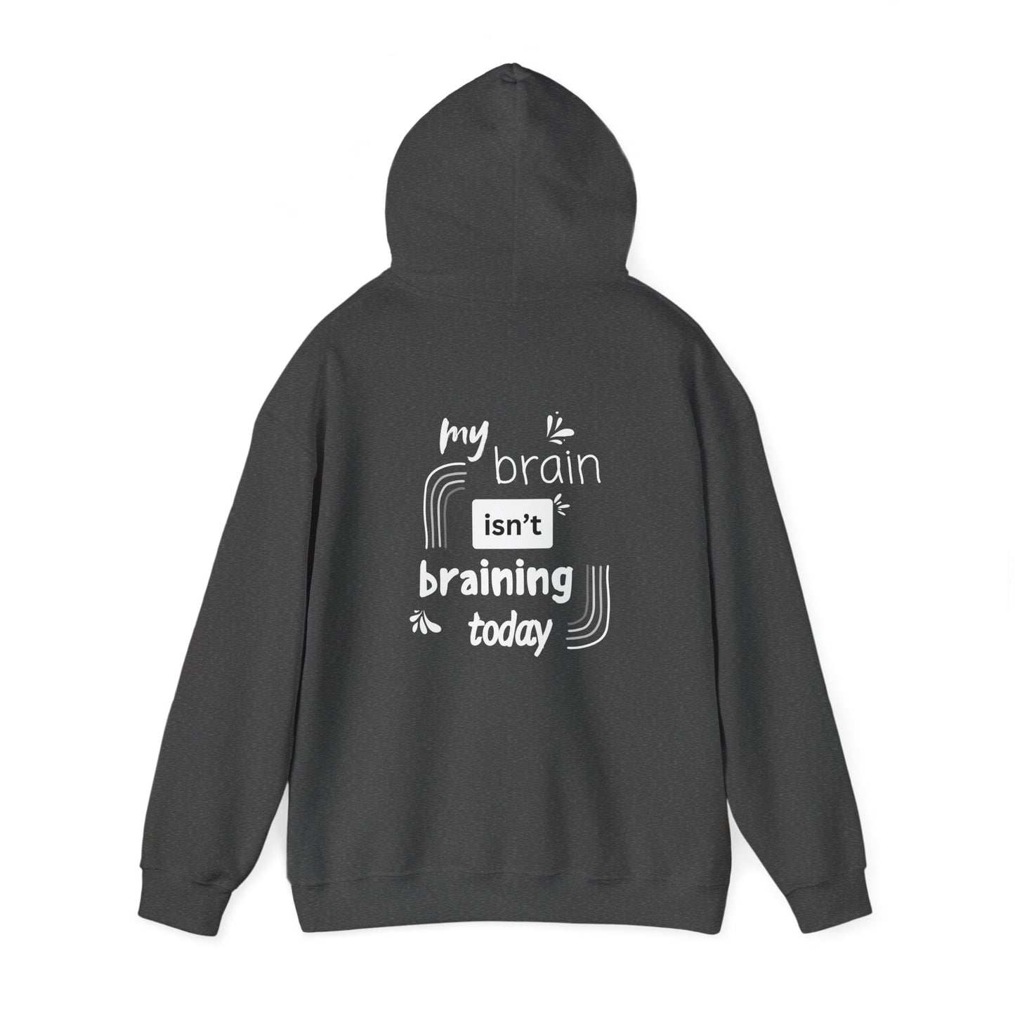 My brain isnt braining today (printed on back) - Unisex Heavy Blend™ Hooded Sweatshirt