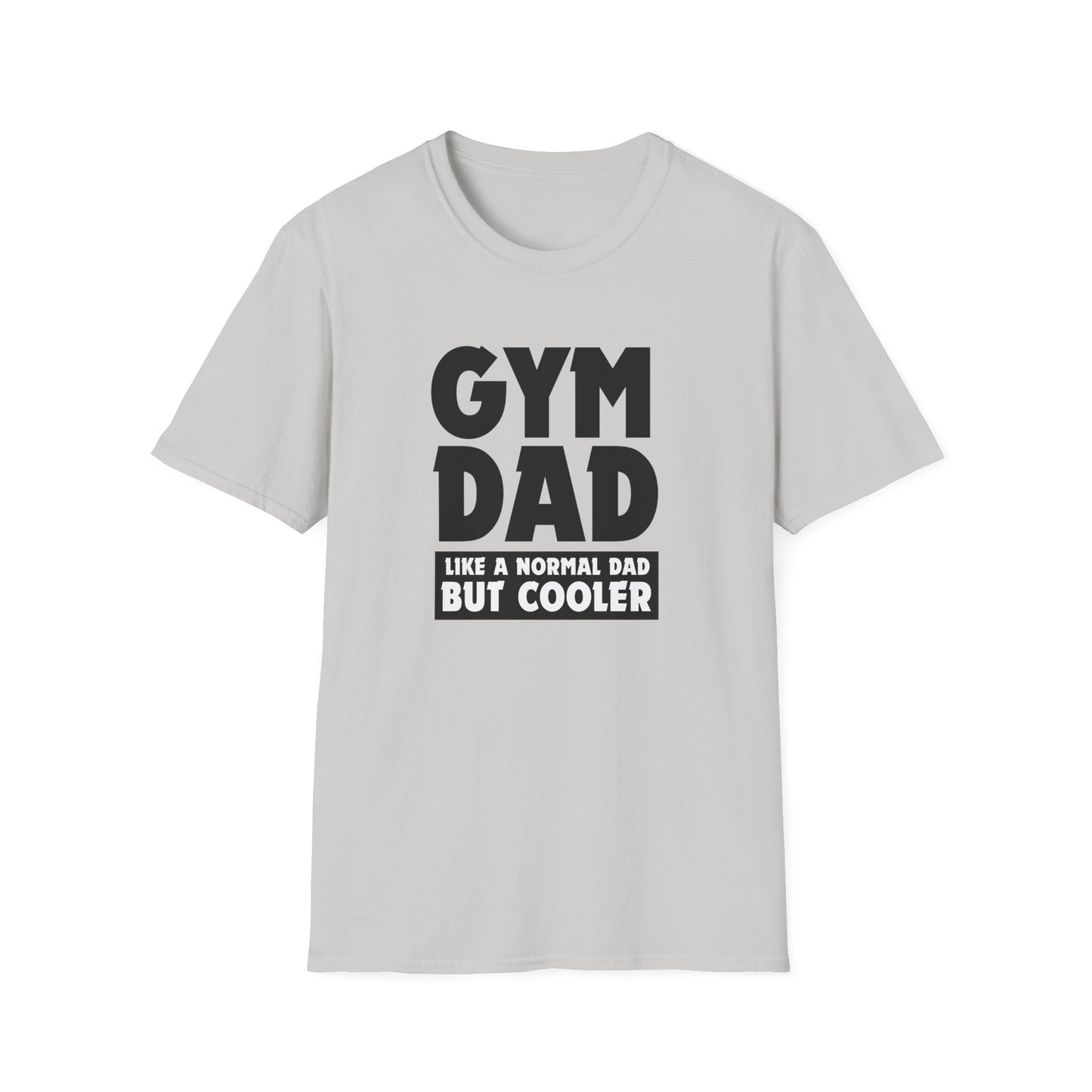 Gym Dad - Like a normal dad only cooler - Unisex Softstyle T-Shirt