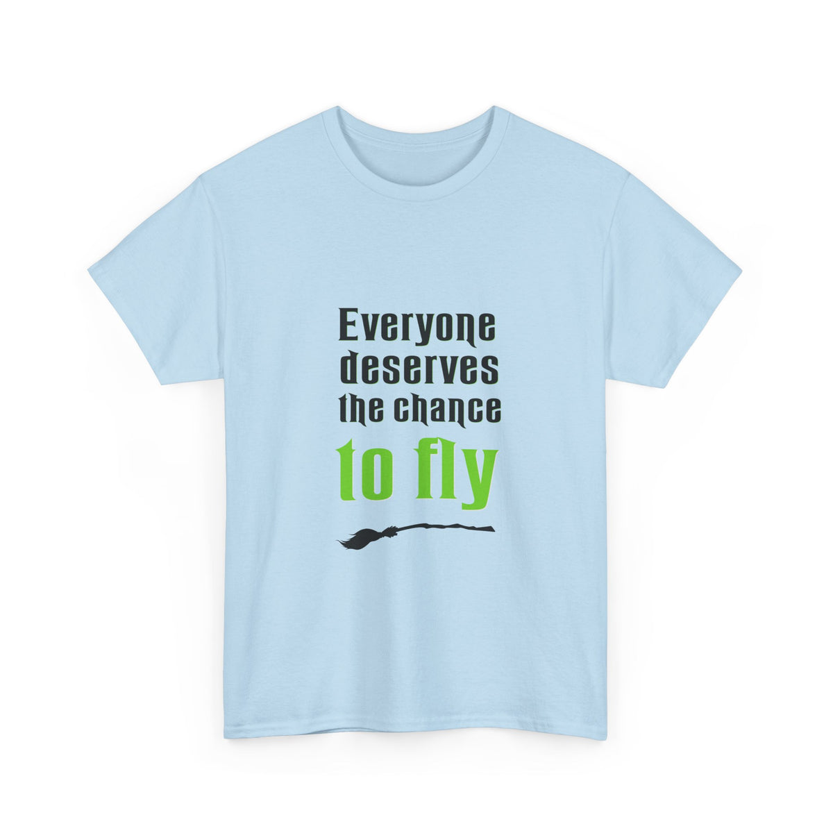 Everyone deserves a chance to fly (Wicked) - Unisex Heavy Cotton Tee