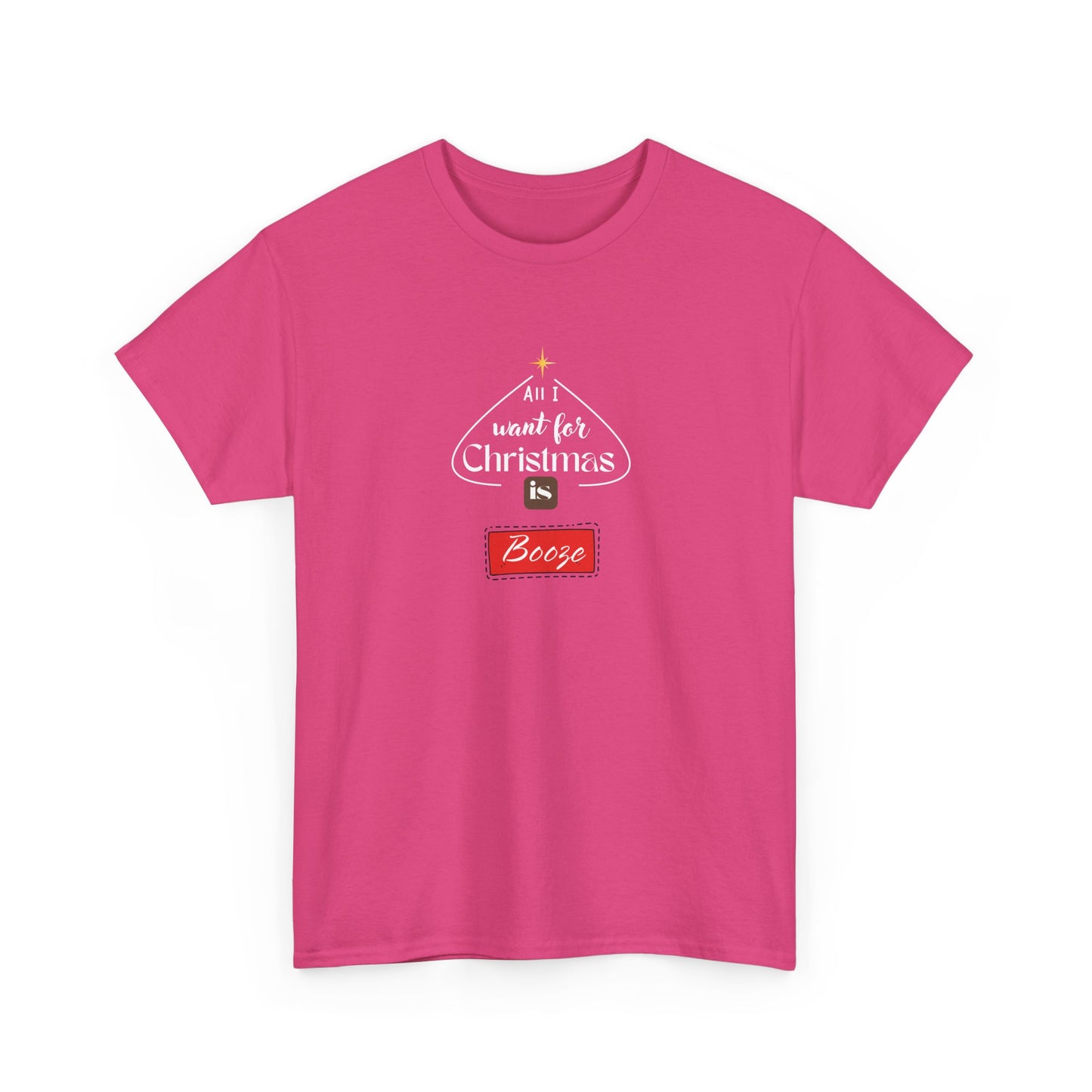 All I want for Christmas is BOOZE - Unisex Heavy Cotton Tee