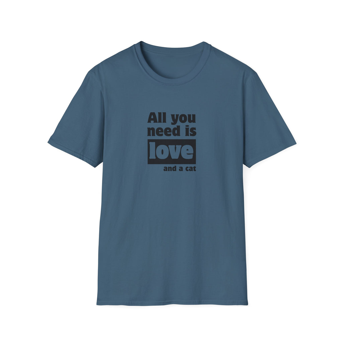 All you need is love and a cat - Unisex Softstyle T-Shirt