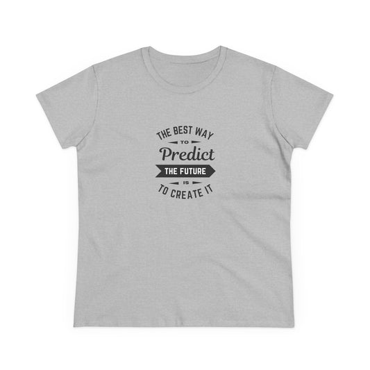 Best way to predict the future is to create it - Women's Midweight Cotton Tee