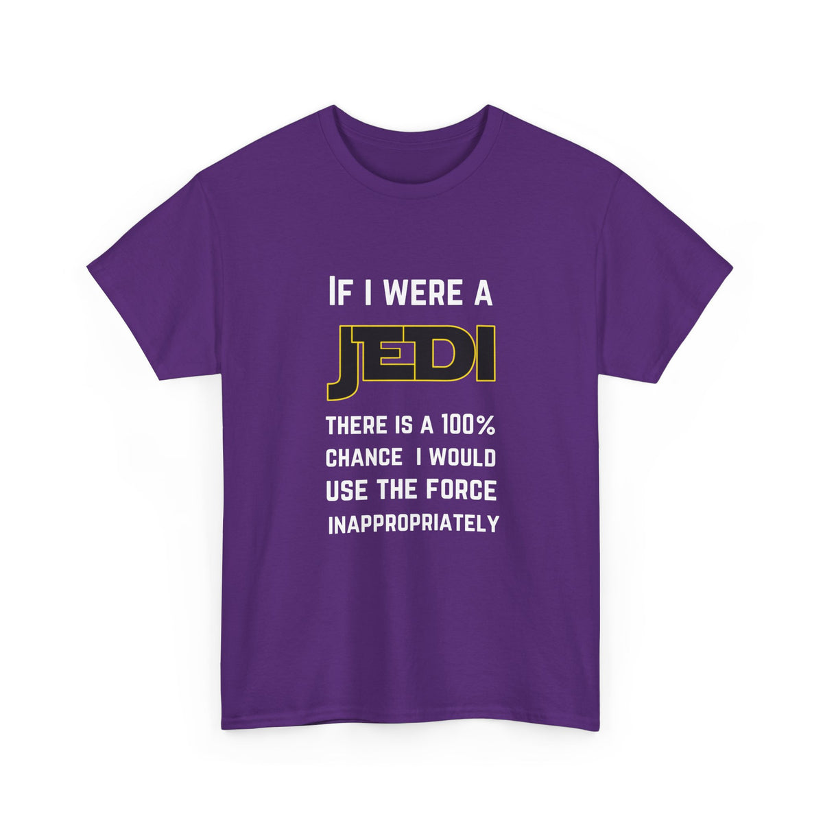 If I were a Jedi I would use the force inappropriately (Star Wars) - Unisex Heavy Cotton Tee