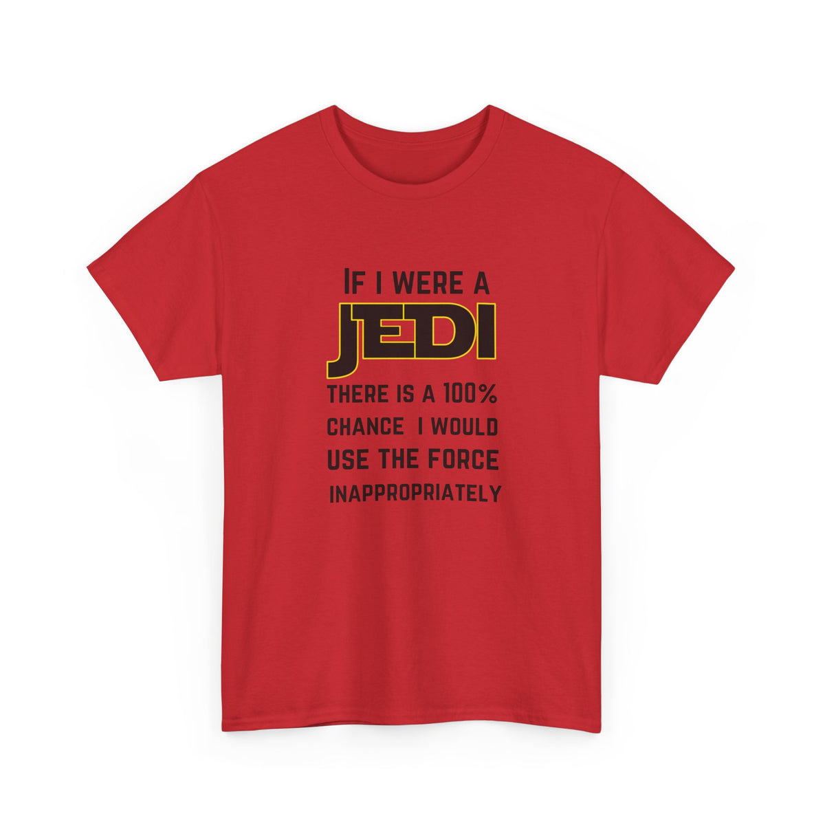 If I were a Jedi I would use the force inappropriately (Star Wars) - Unisex Heavy Cotton Tee