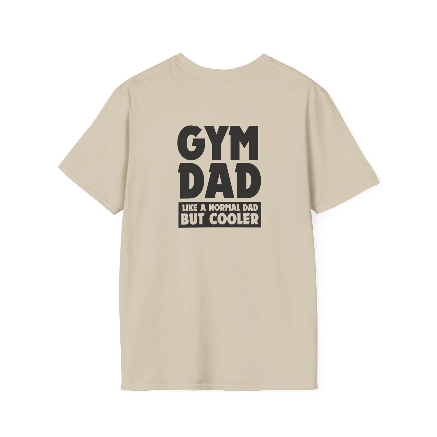 Gym Dad - like a normal dad but cooler (printed on back) - Unisex Softstyle T-Shirt