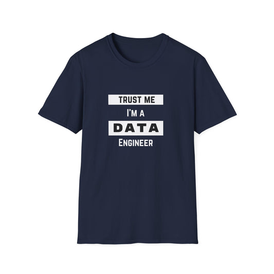 Trust me, I'm a Data Engineer - Unisex Softstyle T-Shirt