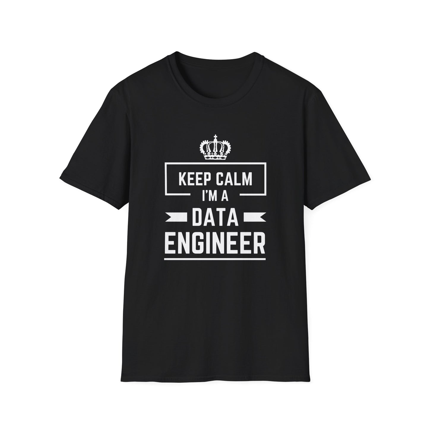 Keep Calm I'm a Data Engineer - Tech - Unisex Softstyle T-Shirt