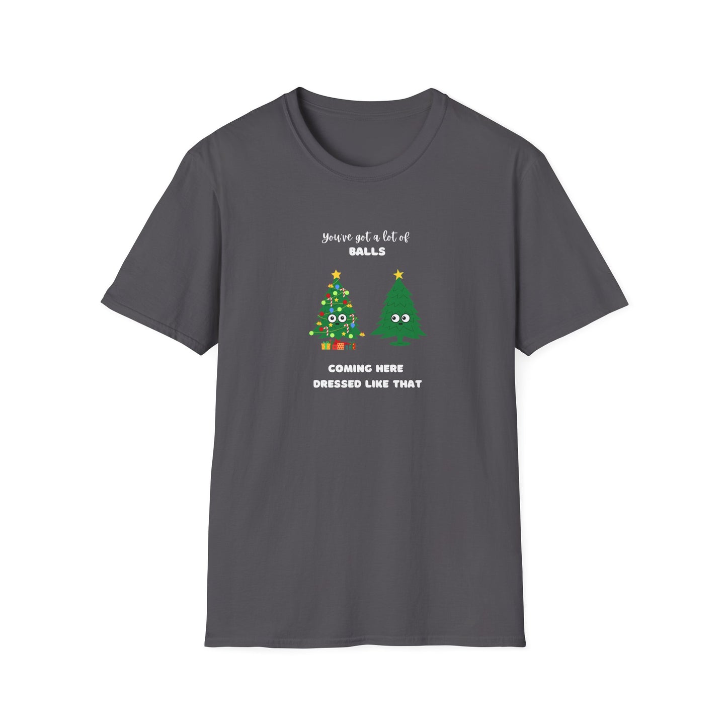 Balls dressed like that - Unisex Softstyle T-Shirt
