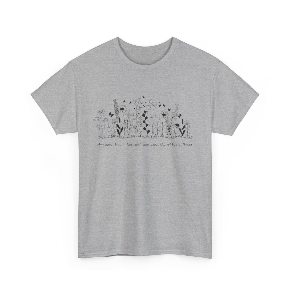 Happiness held is the seed, Happiness shared is the flower - Unisex Heavy Cotton Tee