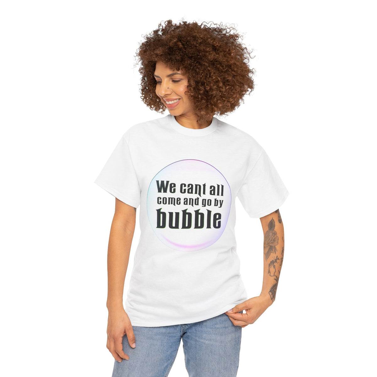 We can't all come and go by bubble (Wicked) - Unisex Heavy Cotton Tee