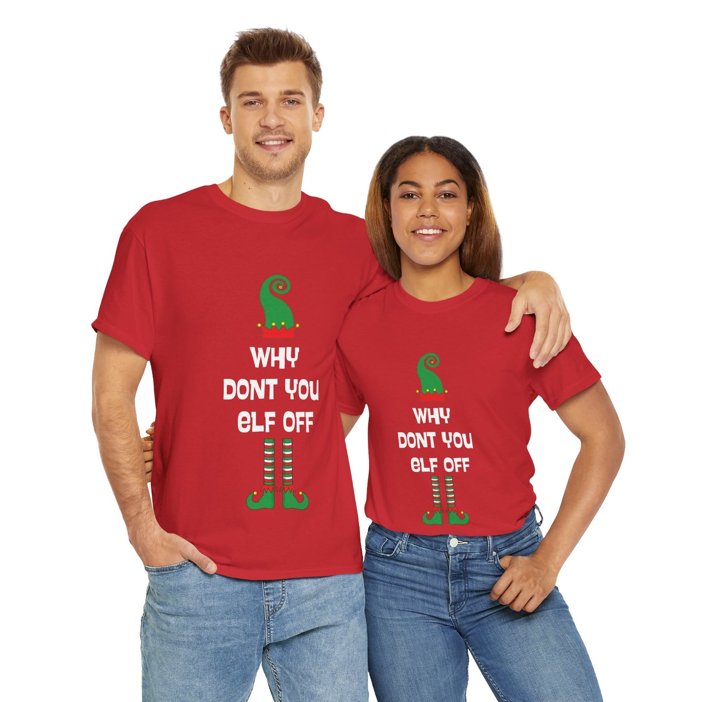 Why Don't You Elf Off - Christmas - Unisex Heavy Cotton Tee