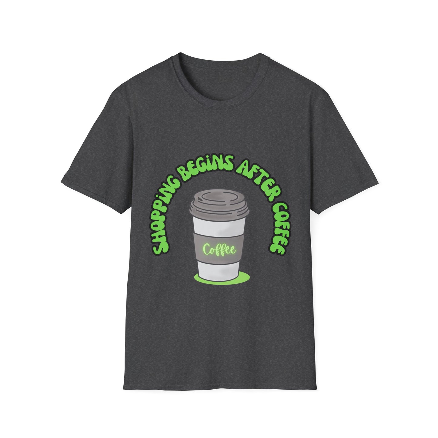 Shopping begins after coffee - Unisex Softstyle T-Shirt