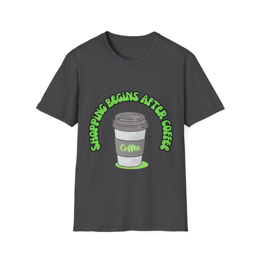 Shopping begins after coffee - Unisex Softstyle T-Shirt