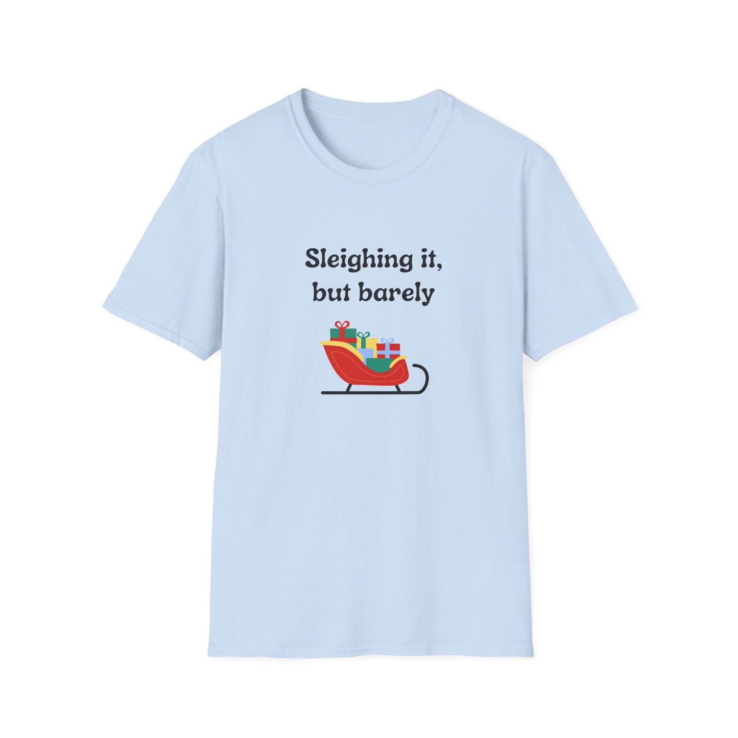 Sleighing it, but barely - Unisex Softstyle T-Shirt