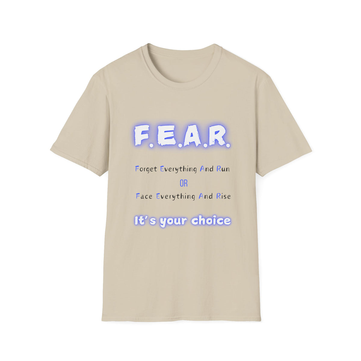 F.E.A.R Forget Everything And Rise (fear) - Unisex Softstyle T-Shirt