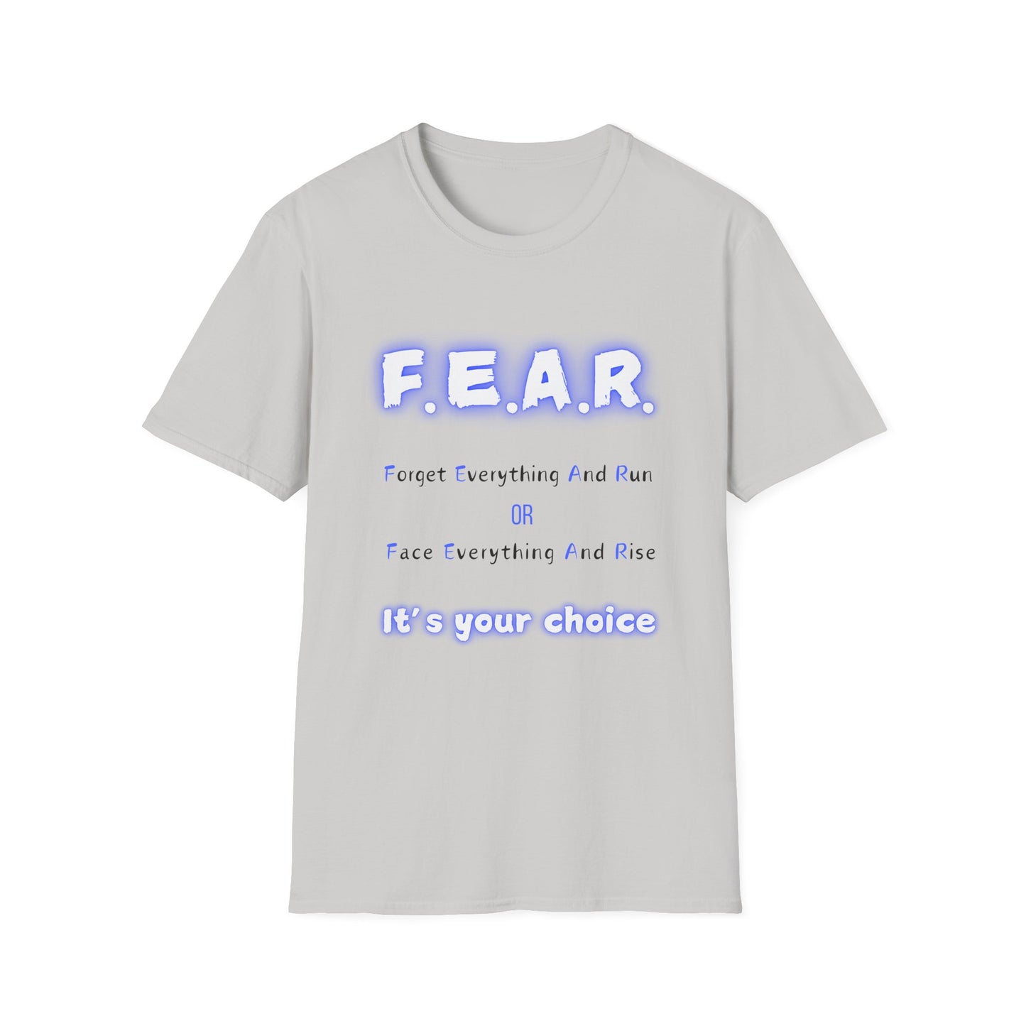 F.E.A.R Forget Everything And Rise (fear) - Unisex Softstyle T-Shirt