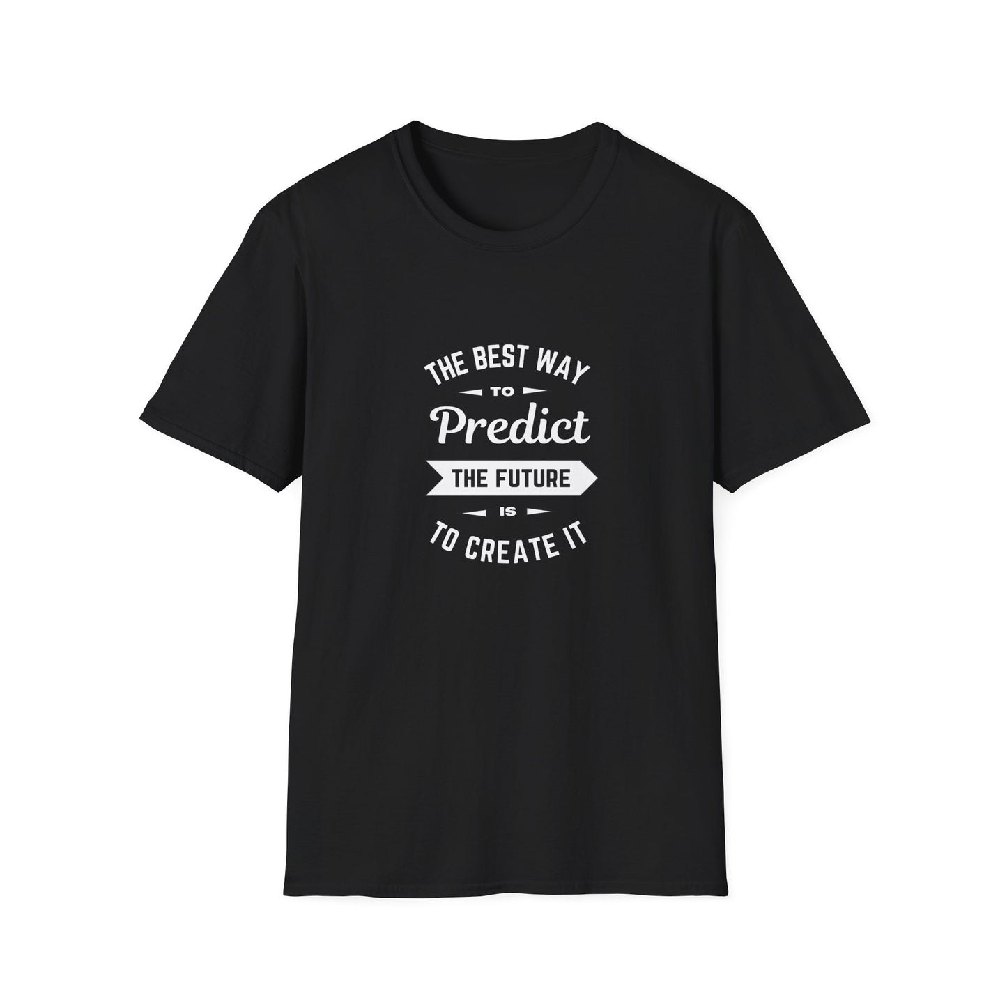 Best way to predict the future is to create it - Unisex Softstyle T-Shirt