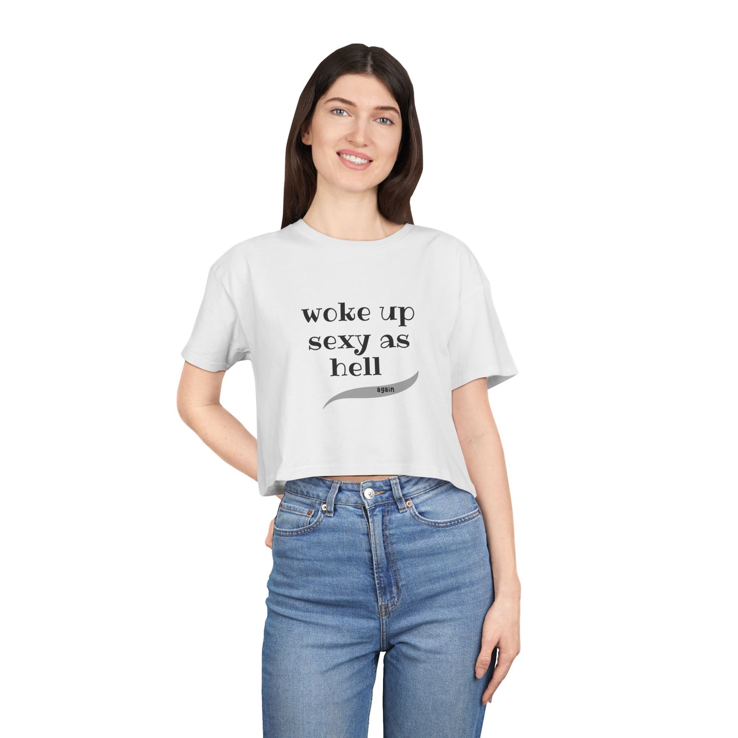 Woke Up Sexy As Hell, Again - Funny - Women's Crop Tee