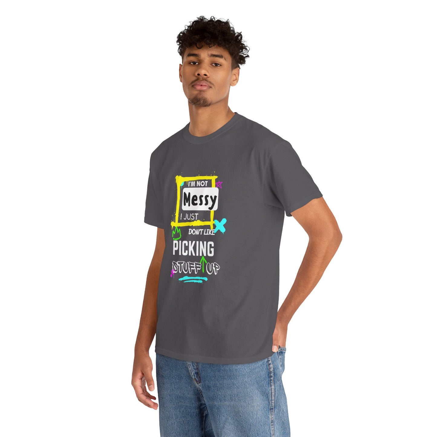 I'm not messy, I just not like picking stuff up - Unisex Heavy Cotton Tee