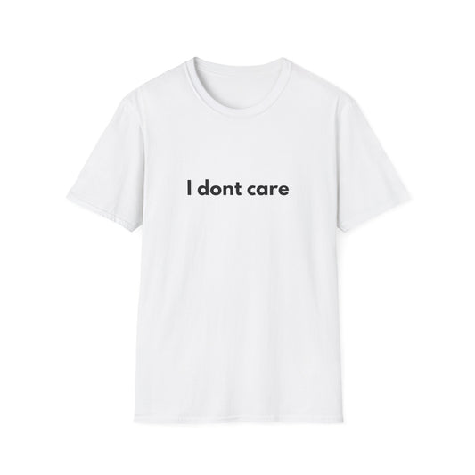 I Dont Care - Funny - Unisex Softstyle T-Shirt