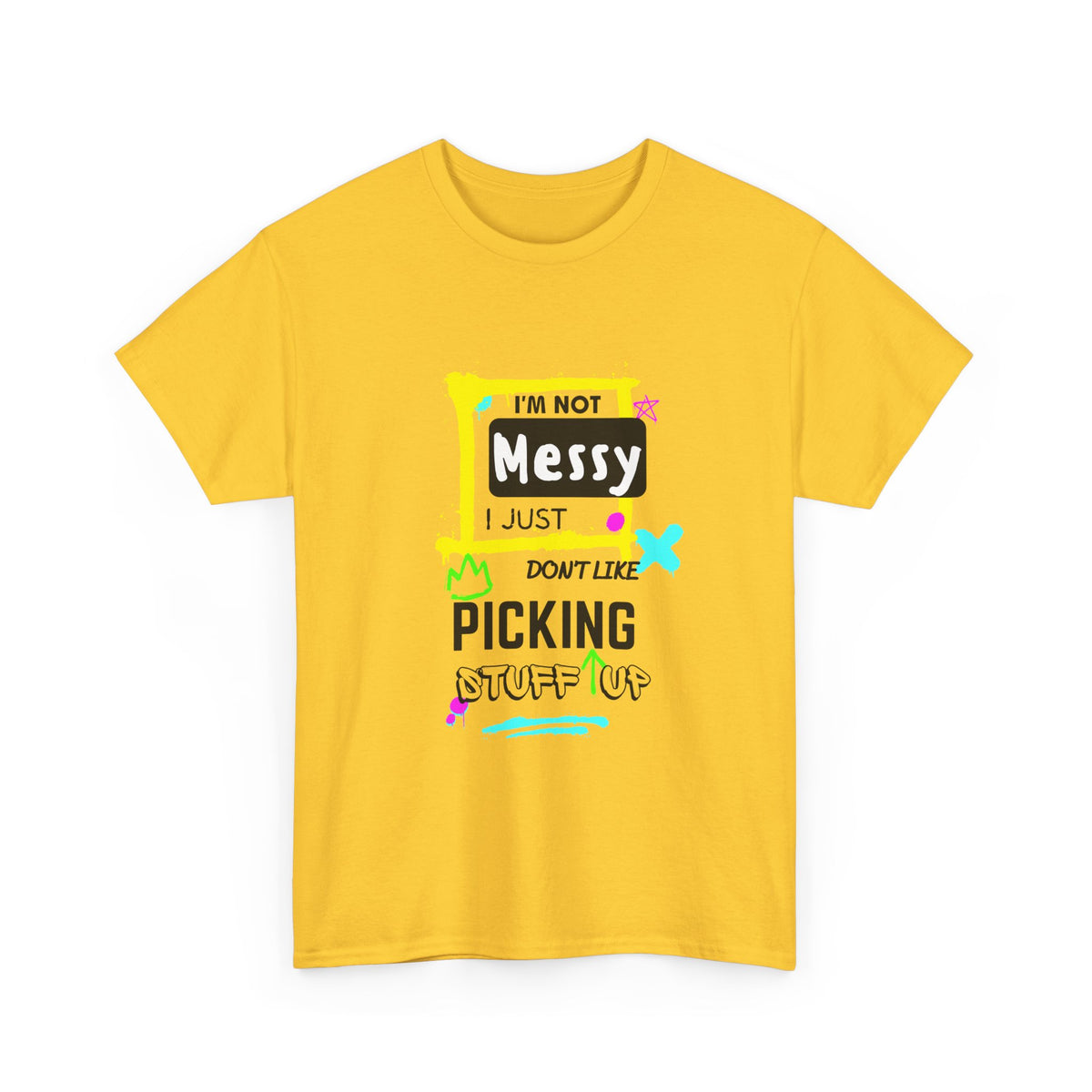 I'm not messy, I just not like picking stuff up - Unisex Heavy Cotton Tee