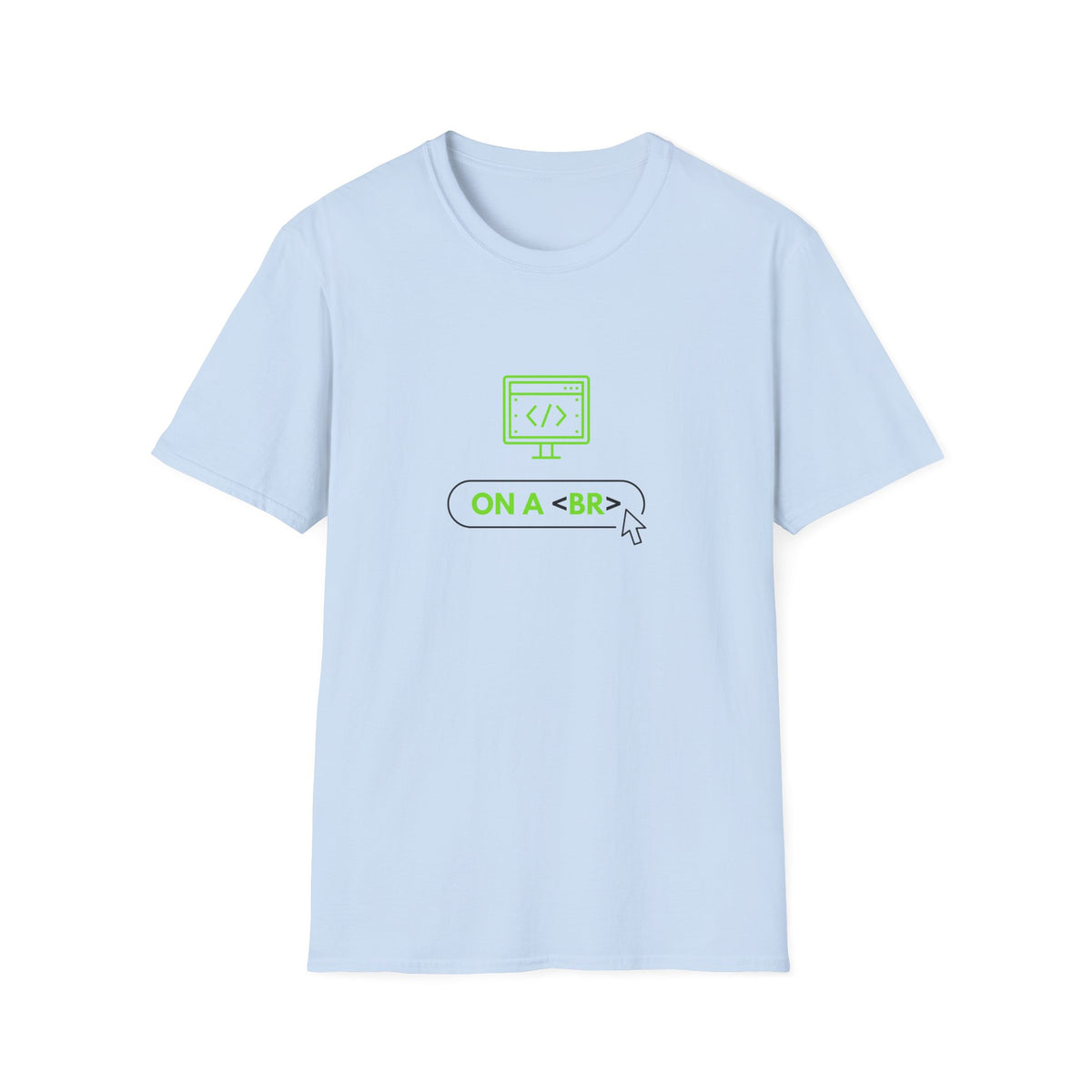 On a <BR> Break - Unisex Softstyle T-Shirt