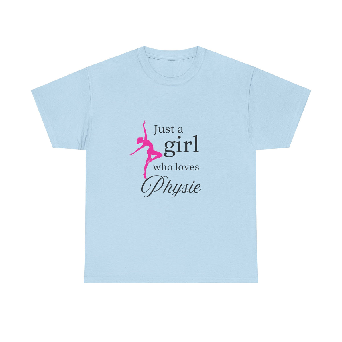 Just a girl who loves Physie - Unisex Heavy Cotton Tee
