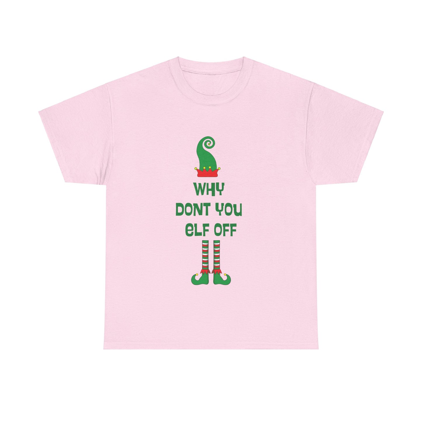 Why Don't You Elf Off - Christmas - Unisex Heavy Cotton Tee