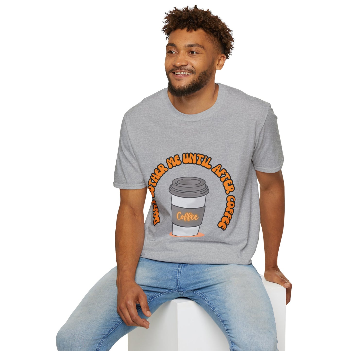 Don't bother me until after coffee - Unisex Softstyle T-Shirt