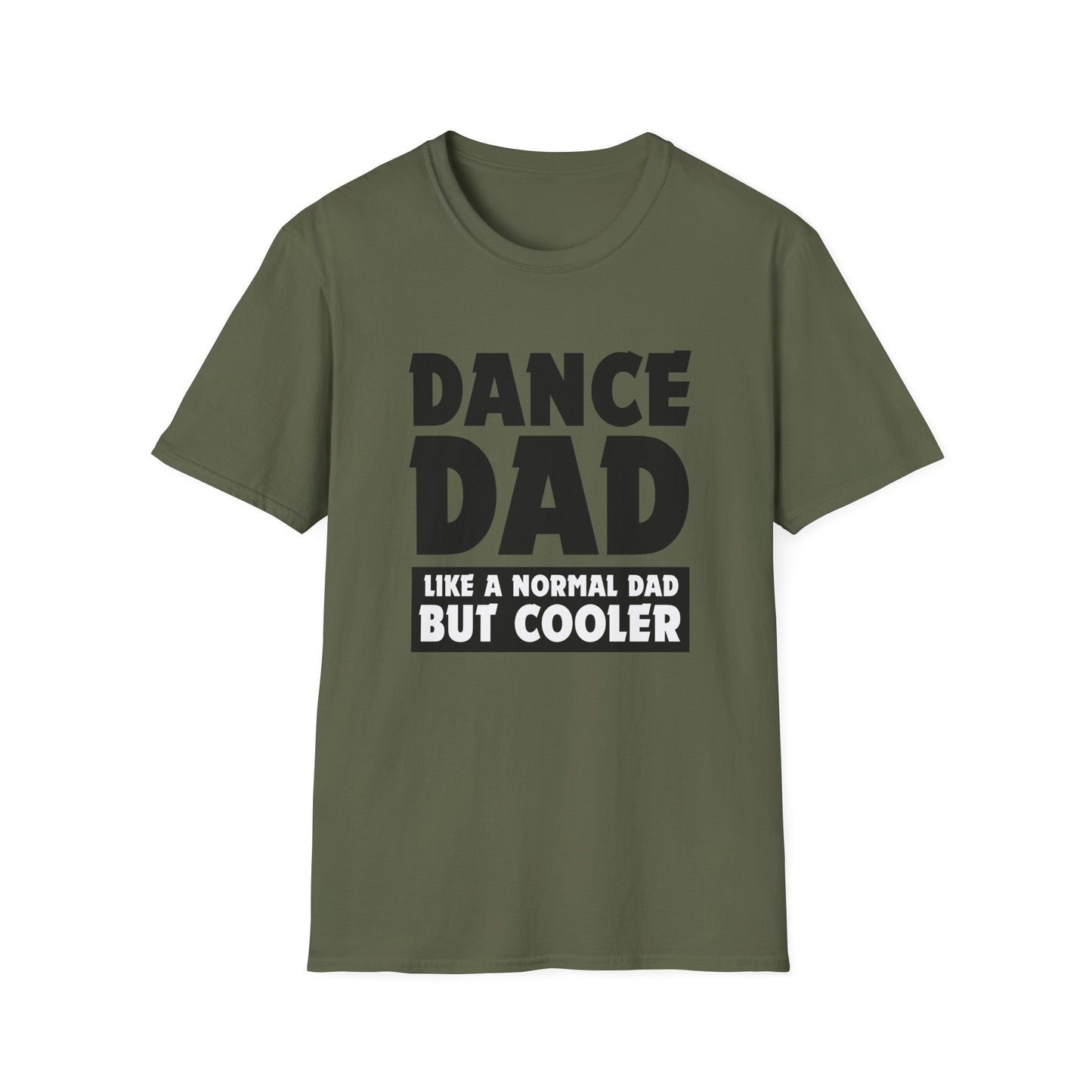 Dance Dad - Like a normal dad only cooler - Unisex Softstyle T-Shirt