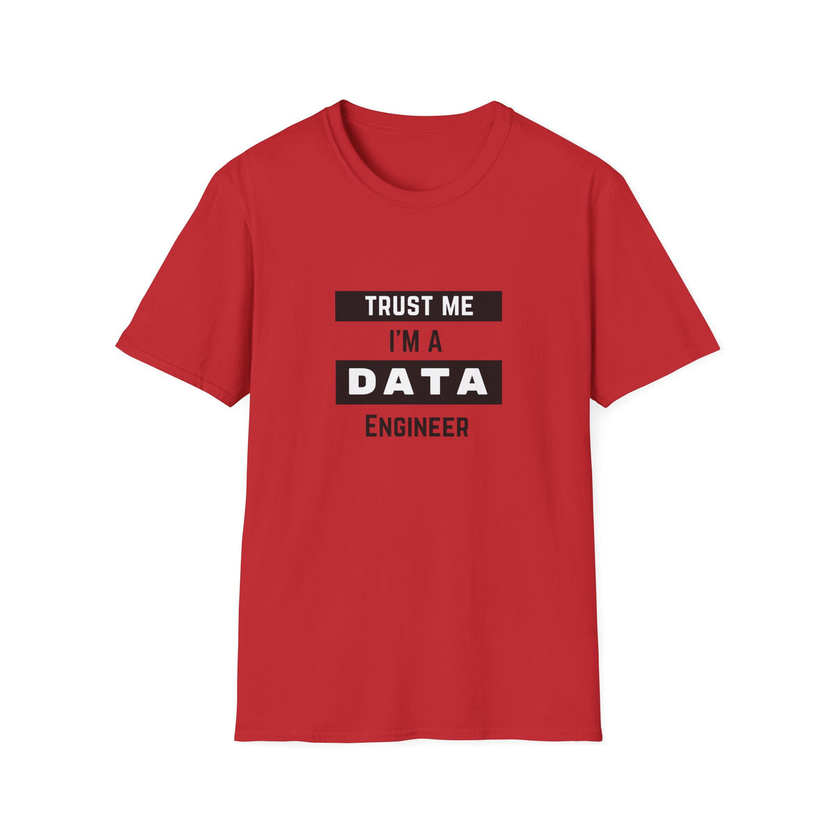 Trust me, I'm a Data Engineer - Unisex Softstyle T-Shirt
