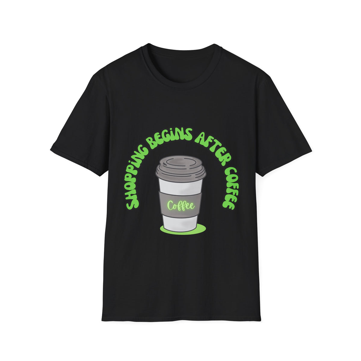 Shopping begins after coffee - Unisex Softstyle T-Shirt